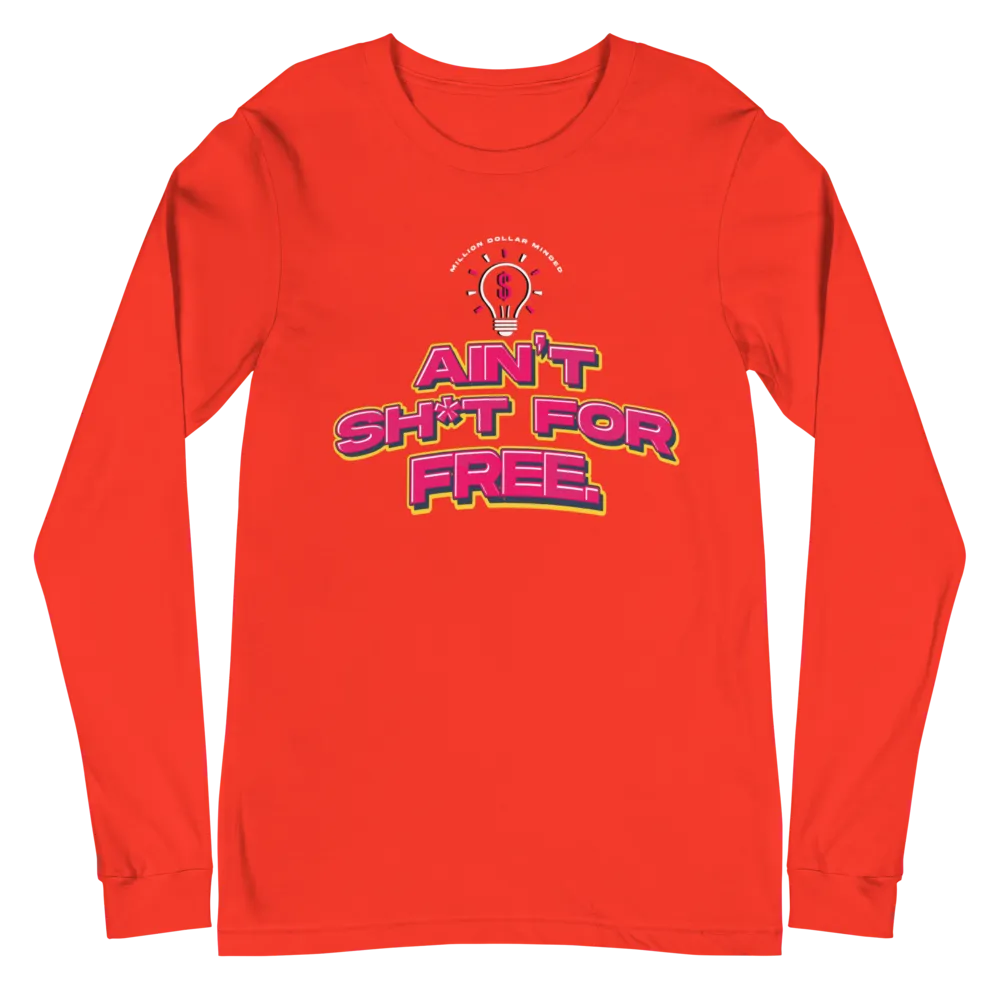 Ain't Sh*t For Free Long Sleeve Tee