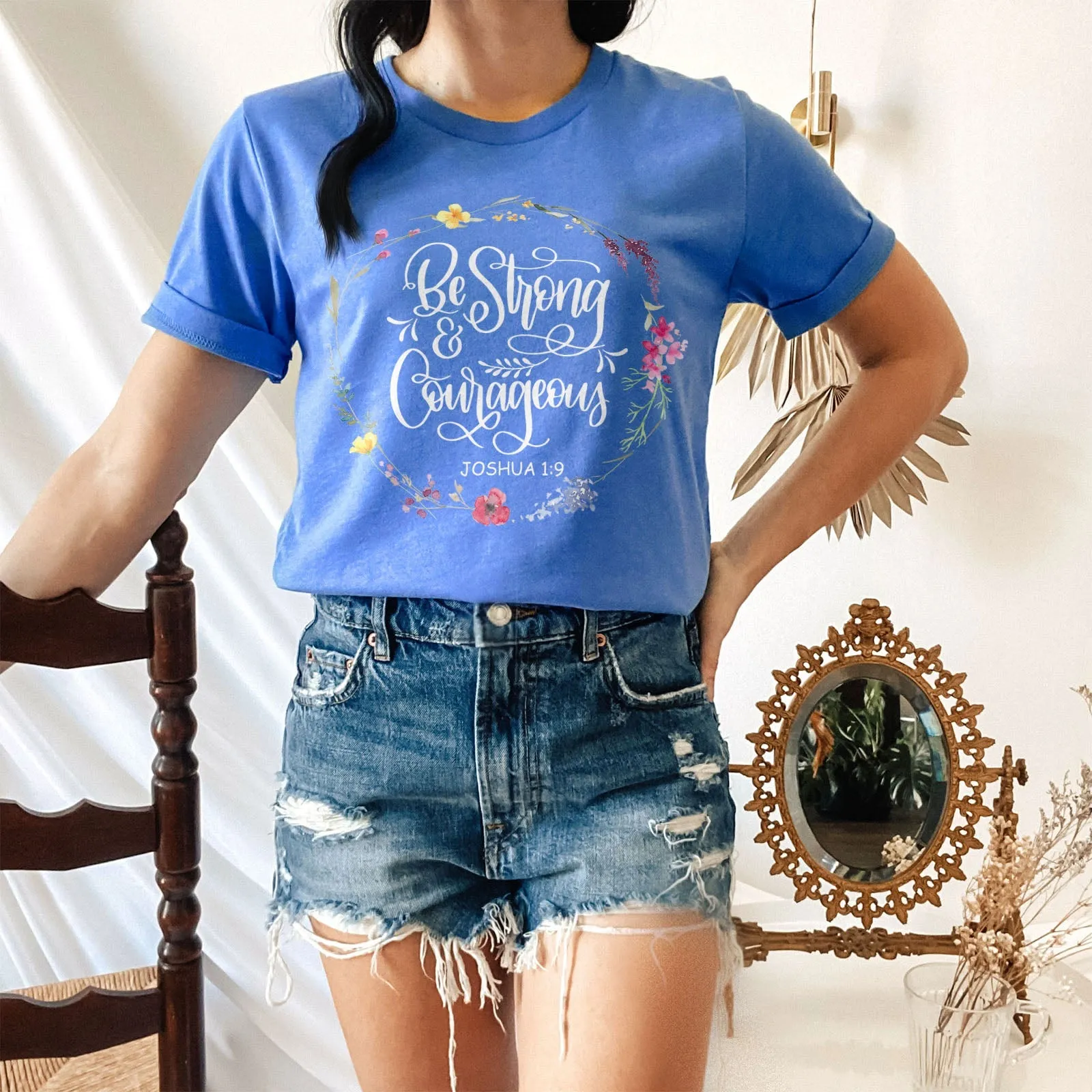 Be Strong and Courageous Joshua 1:9 Tee Shirts For Women - Christian Shirts for Women - Religious Tee Shirts