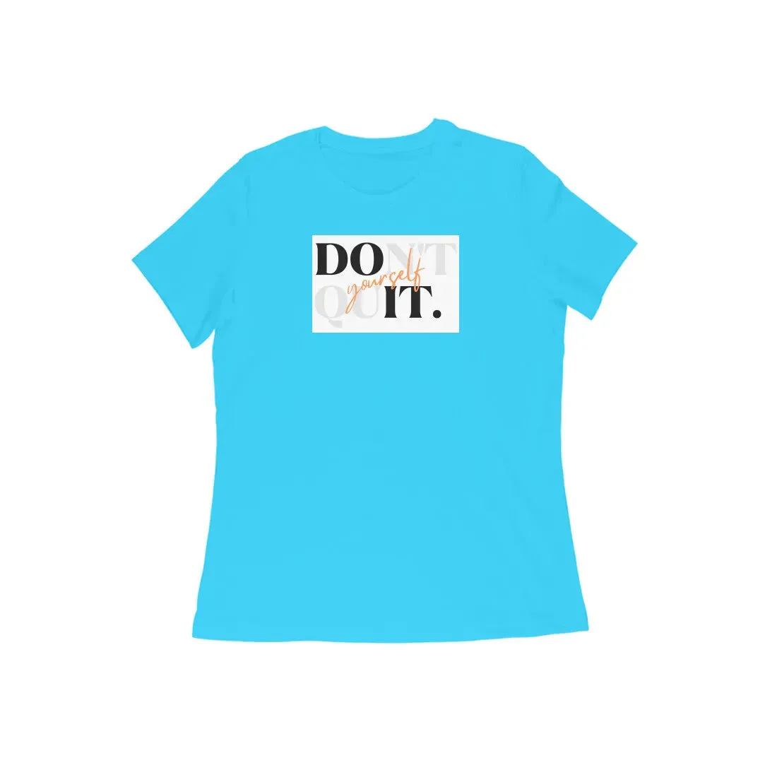 Don't Quit Typography Cotton T-shirt for Women