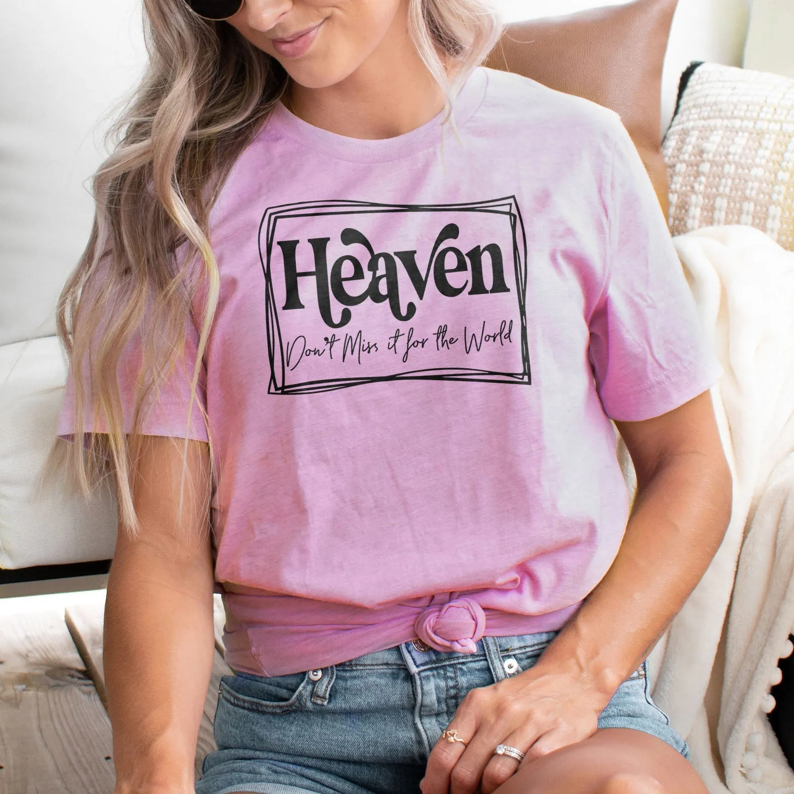 Heaven Don't Miss it For The World Border Tee Shirts For Women - Christian Shirts for Women - Religious Tee Shirts