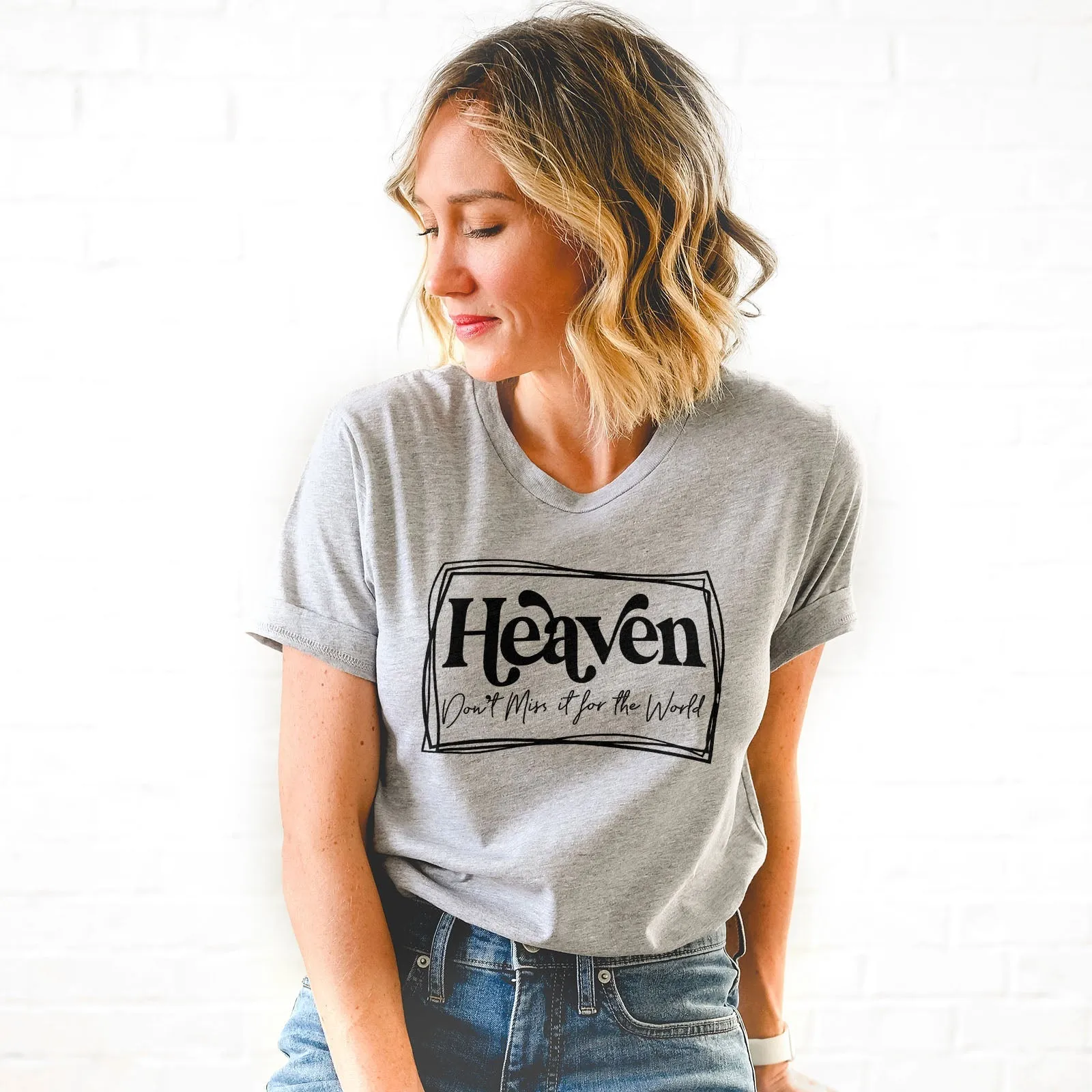 Heaven Don't Miss it For The World Border Tee Shirts For Women - Christian Shirts for Women - Religious Tee Shirts