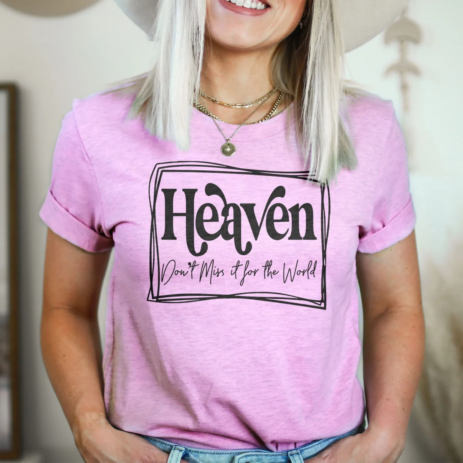 Heaven Don't Miss it For The World Border Tee Shirts For Women - Christian Shirts for Women - Religious Tee Shirts