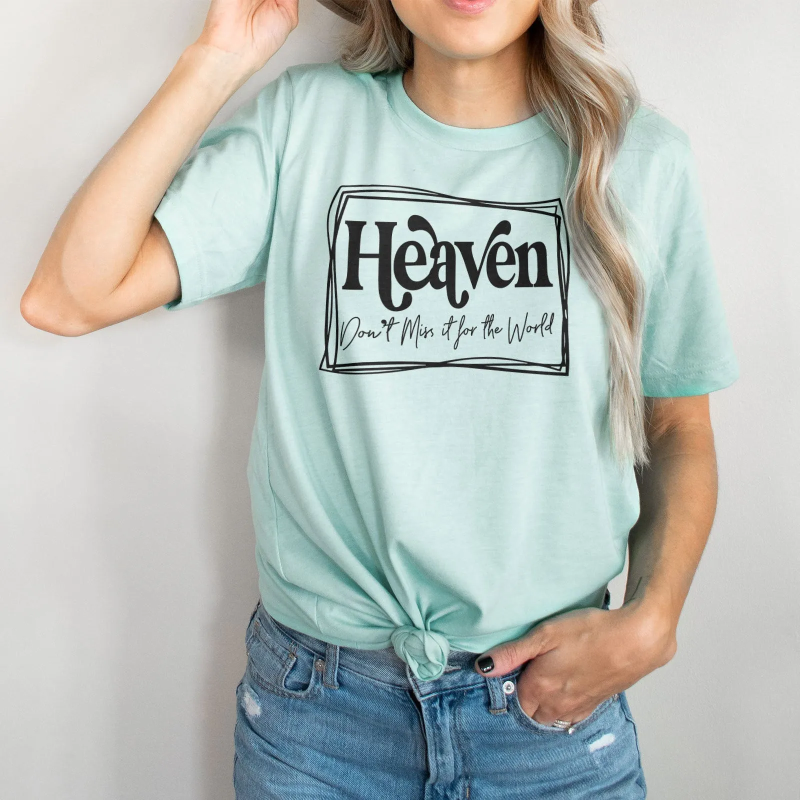 Heaven Don't Miss it For The World Border Tee Shirts For Women - Christian Shirts for Women - Religious Tee Shirts