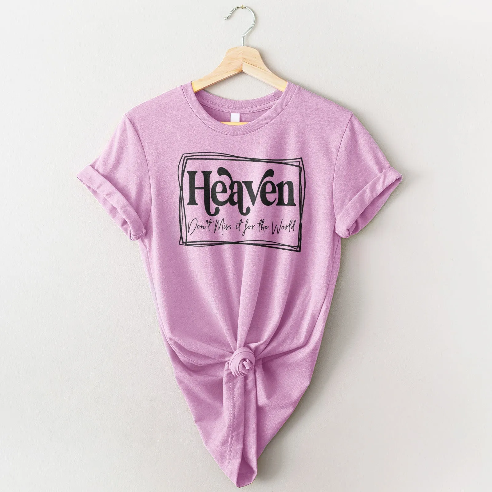 Heaven Don't Miss it For The World Border Tee Shirts For Women - Christian Shirts for Women - Religious Tee Shirts