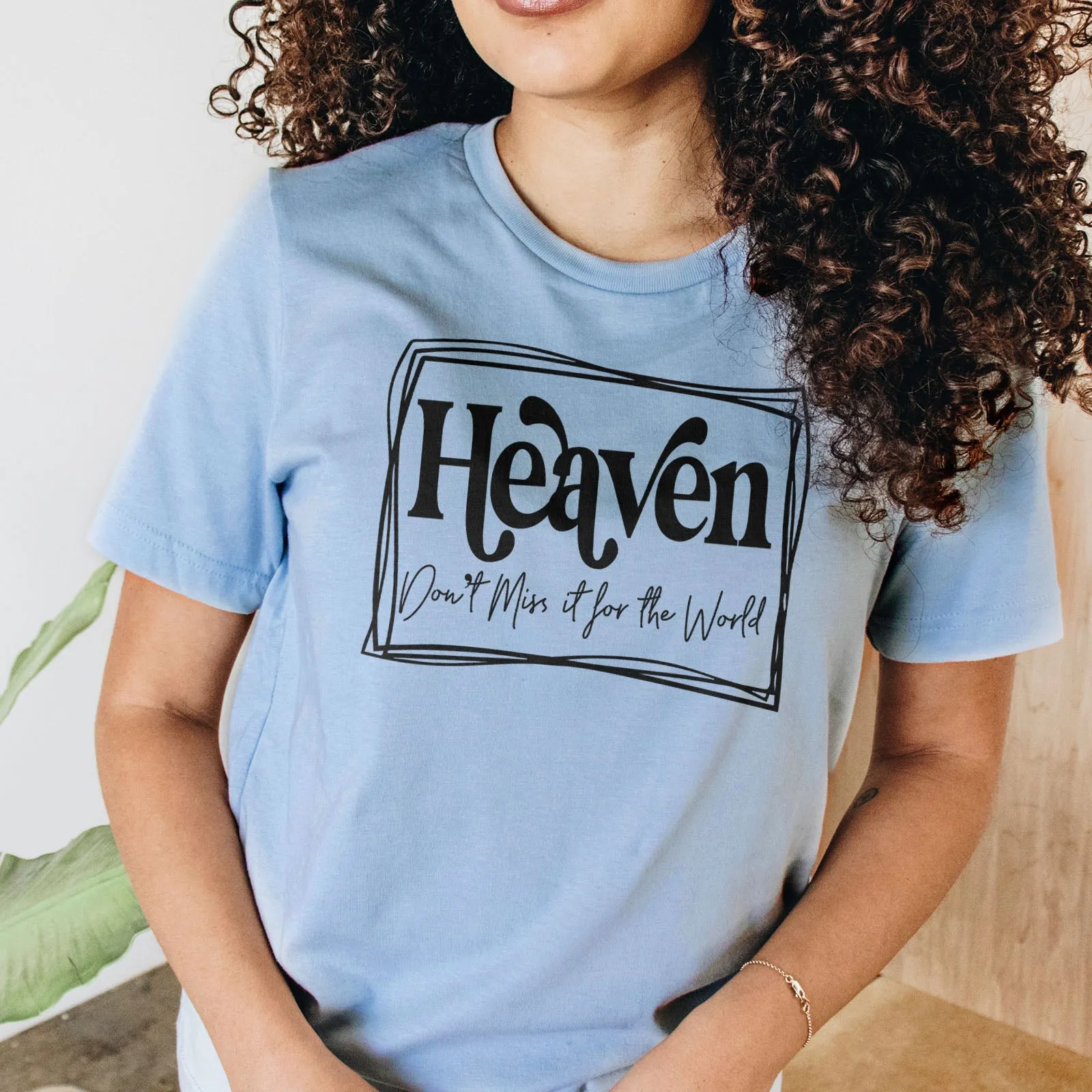 Heaven Don't Miss it For The World Border Tee Shirts For Women - Christian Shirts for Women - Religious Tee Shirts