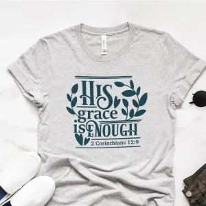 His Grace Is Enough Corinthians 12:9 Tee Shirts For Women - Christian Shirts for Women - Religious Tee Shirts