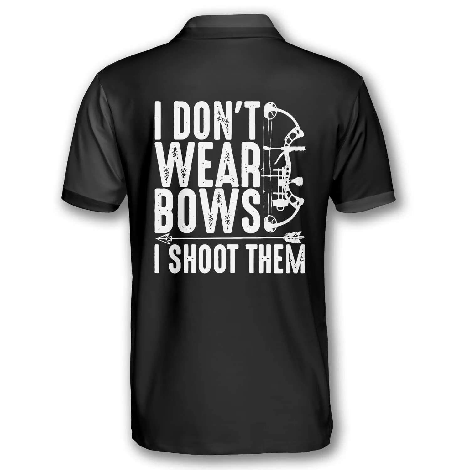 I Don’t Wear Bows I Shoot Them Custom Archery Shirts for Men, Personalized Archery Polo Shirt