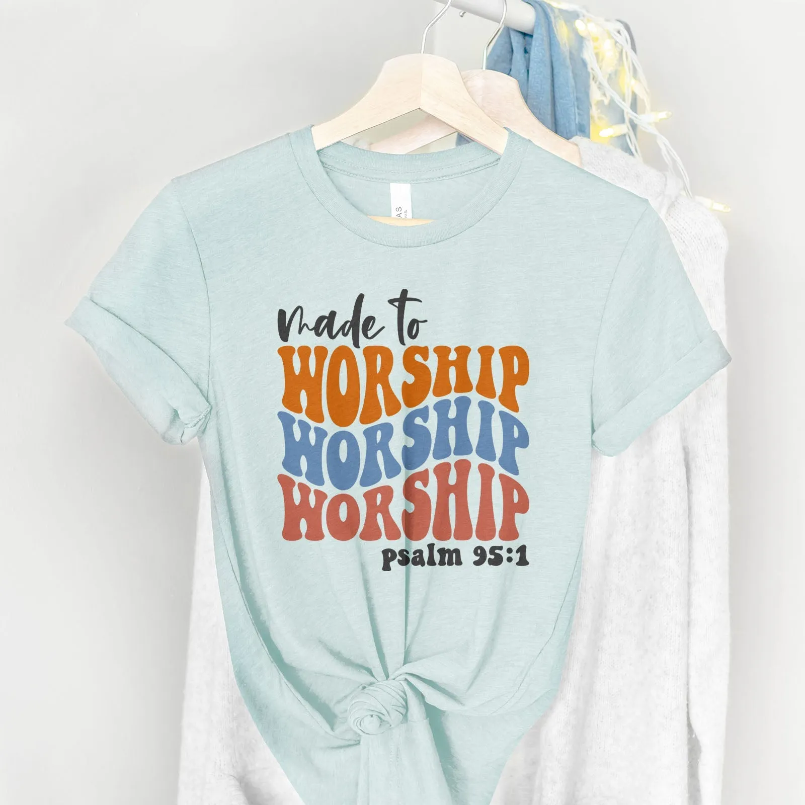 Made to Worship Psalm 95:1 Groovy Tee Shirts For Women - Christian Shirts for Women - Religious Tee Shirts